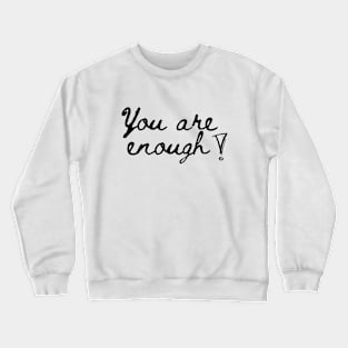 You are enough Crewneck Sweatshirt